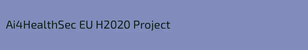 Ai4HealthSec EU H2020 Project